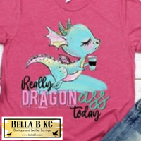 Coffee - Really Dragon Ass Today Tee or Sweatshirt