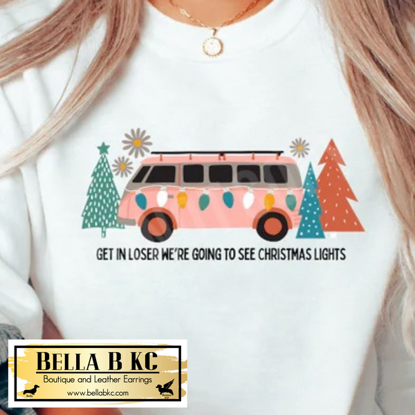 Christmas - Get in Loser We're Going to See Christmas Lights Tee or Sweatshirt