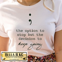 Suicide - The Option to Stop but the Decision to Keep Going Tee