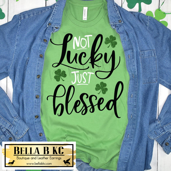 St. Patrick's Day Not Lucky just Blessed Tee