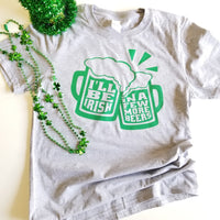 St. Patrick's Day I'll be Irish in a Few Beers Tee