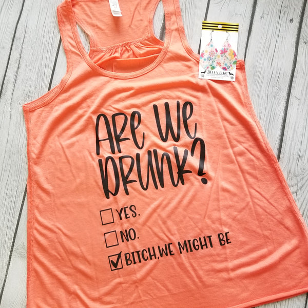 Are We Drunk?  We Might Be Racer Back Tank