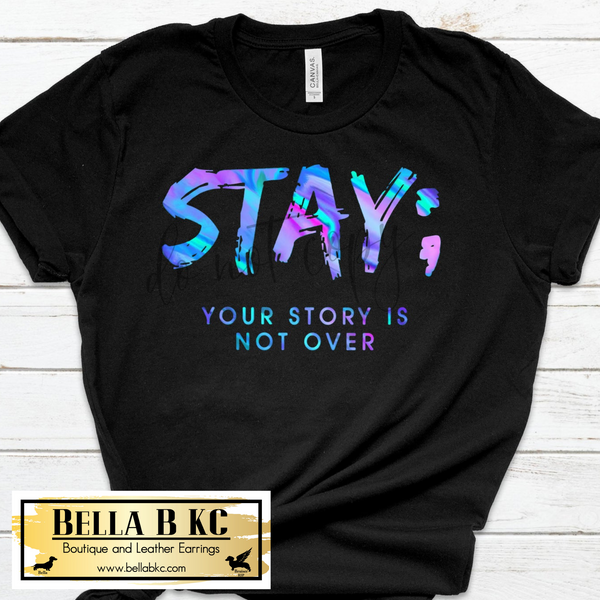 Suicide - Stay: Your story is Not Over Tee
