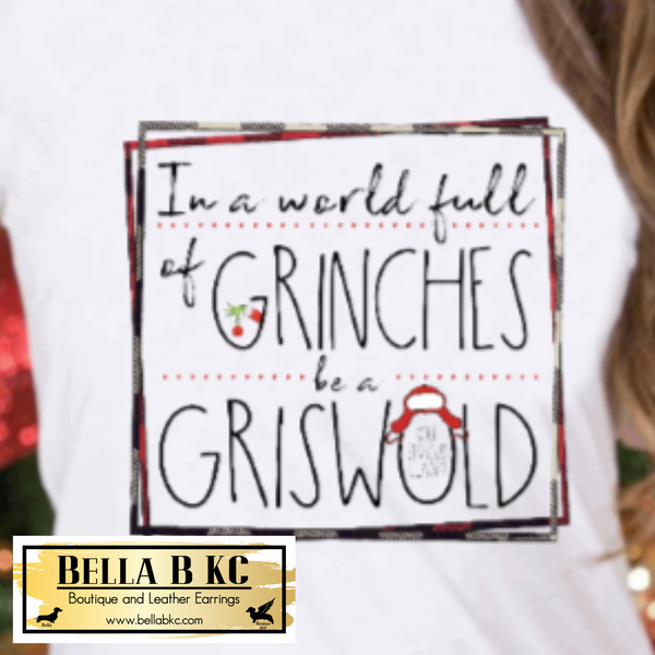 Christmas - In a World Full of Grinches be a Griswold Tee