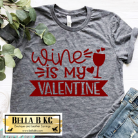 Valentine's Day Wine is my Valentine Tee