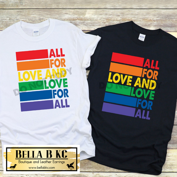 Pride LGBTQ - All For Love and Love for All Tee