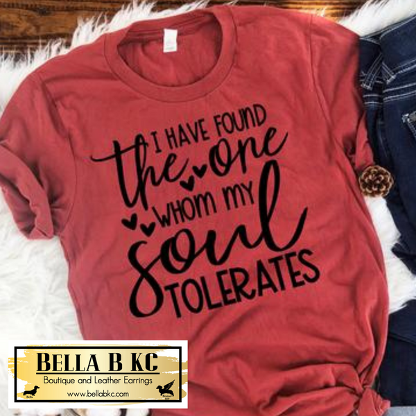 Valentine's Day I have Found the One Whom My Soul Tolerates Tee