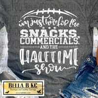 Football - Just here for the Snacks Commercials and Halftime Show Tee or Sweatshirt