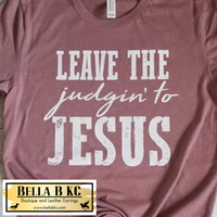 Faith - Leave the Judgin to Jesus Tee