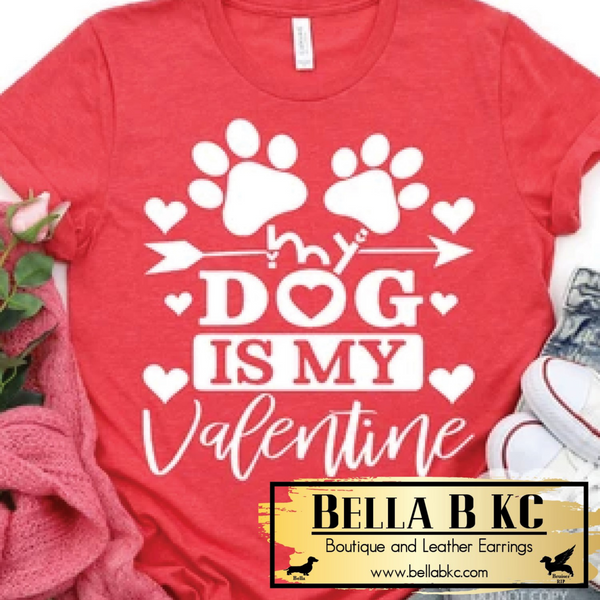 Valentine's Day My Dog is my Valentine Tee