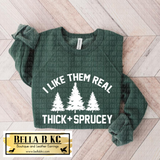 Christmas - I Like Them Real Thick and Sprucy Tee