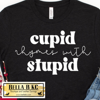 Valentine's Day Cupid Rhymes with Stupid Tee or Sweatshirt