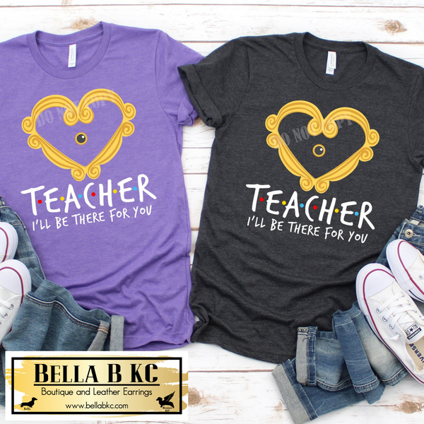 Teacher - I'll Be There For You Tee