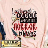 Halloween - I just want to Cuddle and Watch Horror Movies Tee