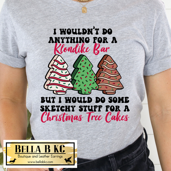 Christmas - I Would Do Some Sketchy Stuff for a Christmas Cake - Cake Tee or Sweatshirt