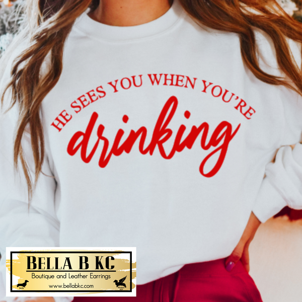 Christmas - He Sees You When You're Drinking Tee or Sweatshirt