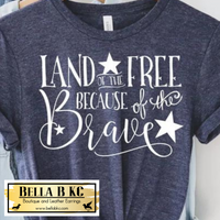 Patriotic - Land of the Free Because of the Brave Tee