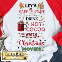 Christmas - Let's Bake Stuff, Drink Hot Cocoa and Watch Christmas Movies Tee