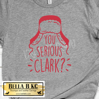 Christmas - You Serious Clark Tee or Sweatshirt