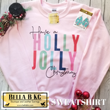 Christmas - Have a Holly Jolly Christmas on Pink Sweatshirt