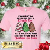 Christmas - I Would Do Some Sketchy Stuff for a Christmas Cake - Cake Tee or Sweatshirt
