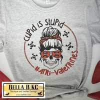 Valentine - Anti - Cupid is Stupid Skull Tee or Sweatshirt