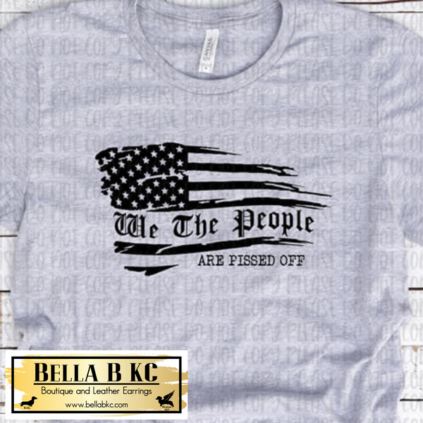 We the People are Pissed Off Tee