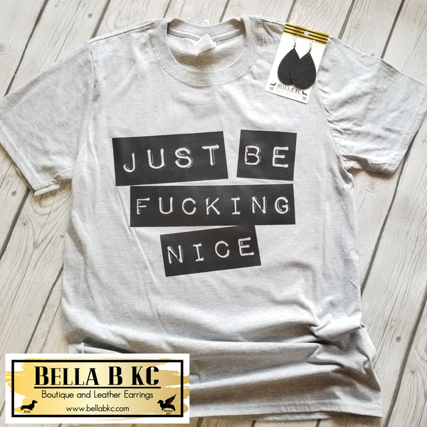 Just be F****g Nice on Gray T-Shirt