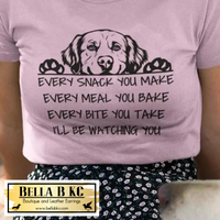 Dog - Every Snack You Make I'll Be Watching You Tee