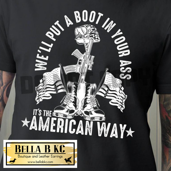 Patriotic - We'll Put a Boot in Your Ass Tee