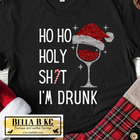 Christmas - Ho Ho Holy Shit I'm Drunk Wine Tee or Sweatshirt