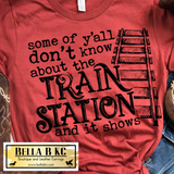 Some of Y'all Don't Know About The Train Station Tee