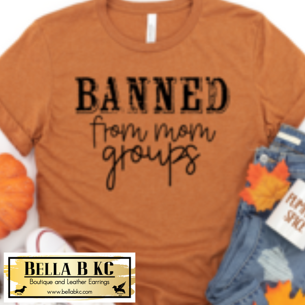 Mom/Mama - Banned from Mom Groups Tee