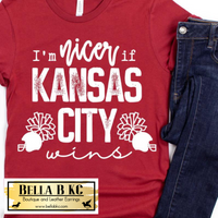 Kansas City Football I'm Nicer if KC Wins on Red Tee or Sweatshirt