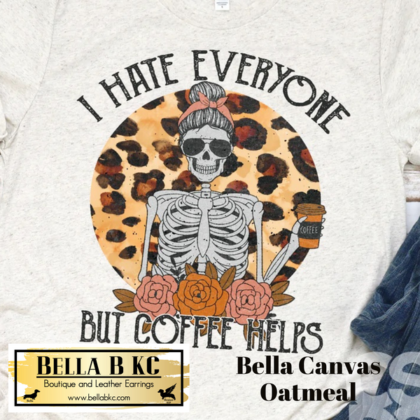Coffee - I Hate Everyone, but Coffee Helps Tee
