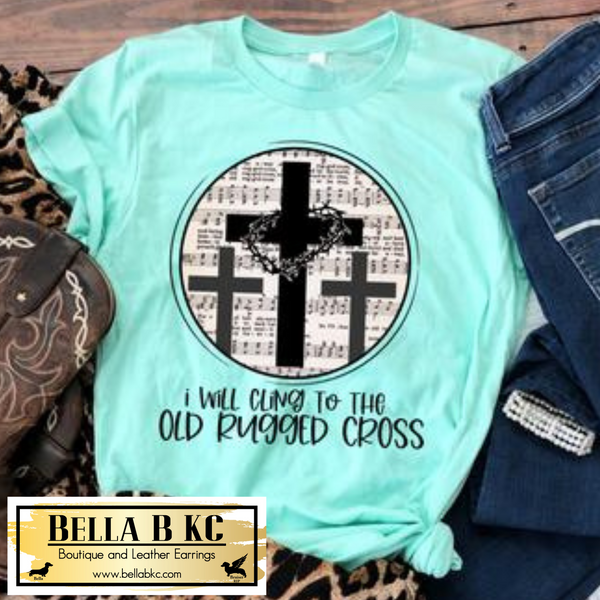 Faith - I will Cling to the Old Rugged Cross Tee